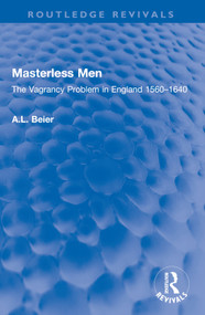Masterless Men (The Vagrancy Problem in England 1560-1640) by A.L. Beier, 9781032584638