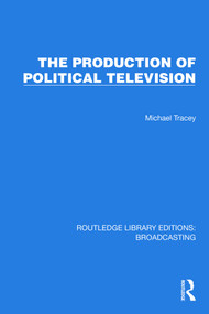 The Production of Political Television - 9781032602905 by Michael Tracey, 9781032602905