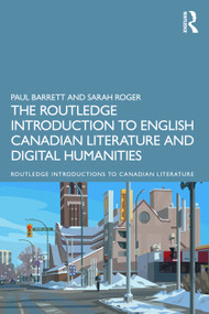 The Routledge Introduction to English Canadian Literature and Digital Humanities by Paul Barrett, Sarah Roger, 9781032331256