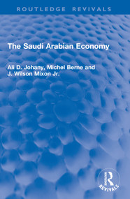 The Saudi Arabian Economy by Ali D. Johany, Michel Berne, J. Wilson Mixon Jr., 9781032995083