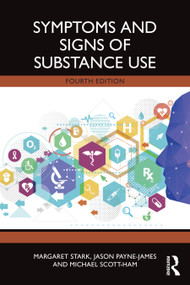 Symptoms and Signs of Substance Use by Margaret Stark, Jason Payne-James, Michael Scott-Ham, 9781032464534