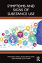 Symptoms and Signs of Substance Use by Margaret Stark, Jason Payne-James, Michael Scott-Ham, 9781032464534