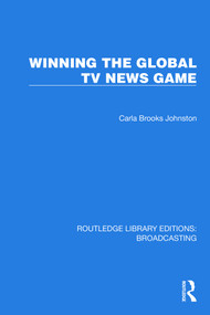 Winning the Global TV News Game - 9781032607771 by Johnston Carla Brooks, 9781032607771