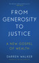 From Generosity to Justice (A New Gospel of Wealth) by Darren Walker, 9781633310773