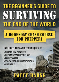 The Beginner's Guide to Surviving the End of the World by Patty Hahne, 9781510783911
