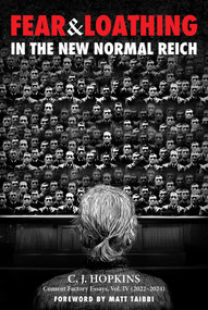 Fear and Loathing in the New Normal Reich (Consent Factory Essays, Vol. IV (2022-2024)) by C. J. Hopkins, Matt Taibbi, 9781510783928