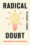 Radical Doubt (Turning Uncertainty into Surefire Success) by Bidhan L. Parmar, 9781635769340