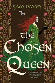The Chosen Queen (A Novel of the Pendragon Prophecy) by Sam Davey, 9798895150399