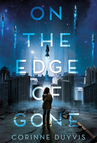 On the Edge of Gone by Corinne Duyvis, 9781419719035