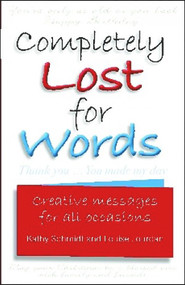 Completely Lost for Words (Creative messages for all occasions) by Louise Jourdan, Kathy Schmidt, 9781741107401