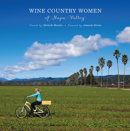 Wine Country Women of Napa Valley by Michelle Mandro, Dona Kopol Bonik, Amanda Harlan, 9781944903183