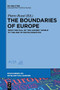 The Boundaries of Europe (From the Fall of the Ancient World to the Age of Decolonisation) by Pietro Rossi, 9783110555073