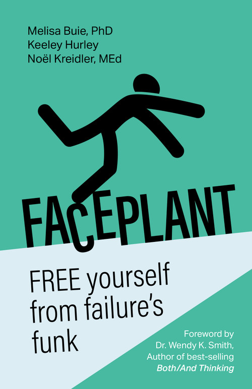 Faceplant (FREE yourself from failure's funk) - 9781788607940 by Dr. Melisa Buie, Keeley Hurley, Noël Kreidler, Wendy Smith, 9781788607940