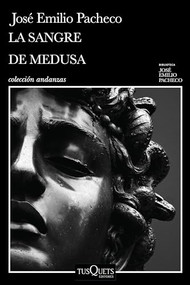 La sangre de Medusa y otros cuentos marginales / The Blood of Medusa and Other Marginal Short Stories (Spanish Edition) by José Emilio Pacheco, 9786073919517