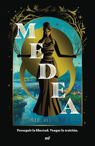 Medea: Perseguir la libertad, vengar la traición (Novela. Reinterpretación) / Medea (A Novel. Retelling) (Spanish Edition) by Rosie Hewlett, 9786073919128