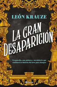 La gran desaparición (Novela de Misterio) / The Great Disappearance (A Mystery Novel) (Spanish Edition) by León Krauze, 9786073919111