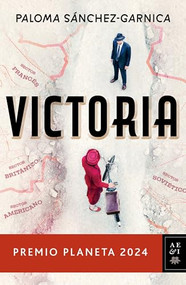 Victoria. Premio Planeta 2024 (Novela) / Victory. Planeta Prize 2024 (A Novel) (Spanish Edition) by Paloma Sánchez-Garnica, 9786073923804