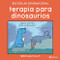 Terapia para dinosaurios / Dinosaur Therapy (Spanish Edition) by Dinosaurcouch, 9786073920278