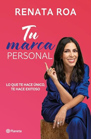 Tu marca personal: Lo que te hace único, te hace exitoso / Your Personal Brand (Spanish Edition) by Renata Roa, 9786073919760