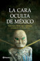 La cara oculta de México: Un hallazgo que debería cambiar la historia / The Hidden Face of Mexico (Spanish Edition) by J. J. Benítez, 9786073920766