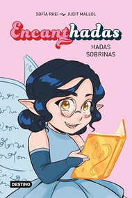 Encanthadas 1. Hadas sobrinas / Encanthadas 1. Niece Fairies (Spanish Edition) by Sofía Rhei, Judit Mallol, 9786073921657