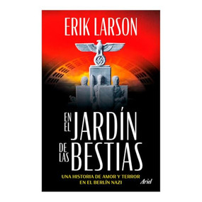En el jardín de las bestias: Un historia de amor y terror en el Berlín nazi / In the Garden of Beasts (Spanish Edition) by Erik Larson, 9786075698533