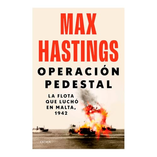 Operación Pedestal: La flota que luchó en Malta, 1942 / Operation Pedestal (Spanish Edition) by Max Hastings, 9786075698328
