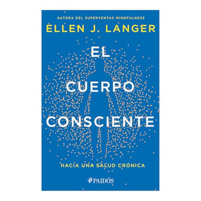 El cuerpo consciente: Hacia una salud crónica / Counterclockwise (Spanish Edition) by Ellen J. Langer, 9786075698359