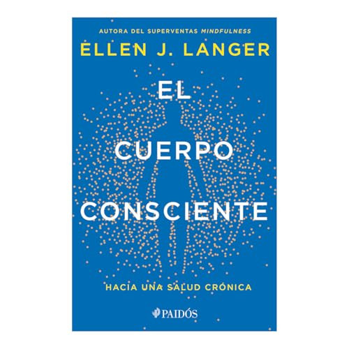 El cuerpo consciente: Hacia una salud crónica / Counterclockwise (Spanish Edition) by Ellen J. Langer, 9786075698359