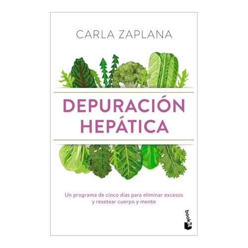 Depuración hepática: Un programa de cinco días para eliminar excesos y resetear cuerpo y mente / Liver Cleanse (Spanish Edition) by Carla Zaplana, 9786075698519