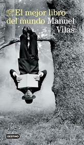 El mejor libro del mundo (Novela biográfica) / The Best Book in the World (A Biographical Novel) (Spanish Edition) by Manuel Vilas, 9786073920612