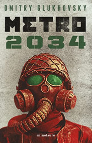 Metro 2034 (Novela / A Novel) (Spanish Edition) by Dmitry Glukhovsky, 9786073911023