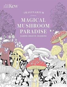 Kew Imaginarium: Magical Mushroom Paradise (Calming Creative Colouring) by N/A, 9781035429363