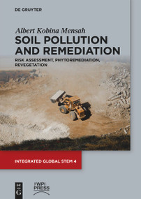 Soil Pollution and Remediation (Risk Assessment, Phytoremediation, Revegetation) by Albert Kobina Mensah, 9783111660387