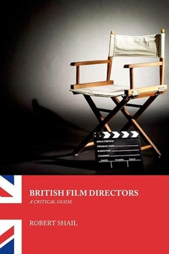 British Film Directors (A Critical Guide) by Robert Shail, 9780748622313