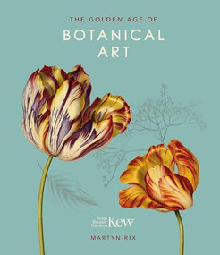 The Golden Age of Botanical Art (Royal Botanic Gardens, Kew) by Martyn Rix, 9780233005423