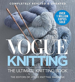 Vogue® Knitting The Ultimate Knitting Book (Completely Revised & Updated) by Editors of Vogue Knitting Magazine, 9781942021698