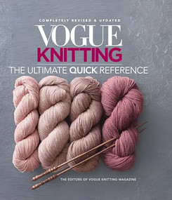 Vogue® Knitting The Ultimate Quick Reference by Editors of Vogue Knitting Magazine, 9781640210516