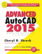 Advanced AutoCAD® 2015 Exercise Workbook by Cheryl Shrock, Steve Heather, 9780831134990