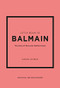 Little Book of Balmain (The story of the iconic fashion house) by Karen Homer, 9781802796735