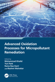 Advanced Oxidation Processes for Micropollutant Remediation by Mohammad Khalid, Yuri Park, Rama Rao Karri, Rashmi Walvekar, 9781032162928