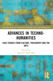 Advances in Techno-Humanities (Case Studies from Culture, Philosophy and the Arts) by Mak Kin-wah, 9781032453323
