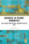 Advances in Techno-Humanities (Case Studies from Culture, Philosophy and the Arts) by Mak Kin-wah, 9781032453323