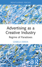 Advertising as a Creative Industry (Regime of Paradoxes) - 9781032203041 by Izabela Derda, 9781032203041