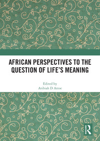 African Perspectives to the Question of Life's Meaning by Aribiah D. Attoe, 9781032587875
