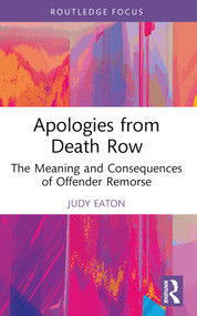 Apologies from Death Row (The Meaning and Consequences of Offender Remorse) - 9781032471815 by Judy Eaton, 9781032471815