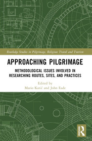 Approaching Pilgrimage (Methodological Issues Involved in Researching Routes, Sites, and Practices) by Mario Katić, John Eade, 9780367684853