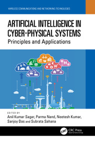 Artificial Intelligence in Cyber-Physical Systems (Principles and Applications) by Anil Kumar Sagar, Parma Nand, Neetesh Kumar, Sanjoy Das, Subrata Sahana, 9781032164847