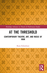 At the Threshold (Contemporary Theatre, Art, and Music of Iran) by Rana Esfandiary, 9781032193786