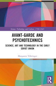 Avant-Garde and Psychotechnics (Science, Art and Technology in the Early Soviet Union) by Margarete Vöhringer, 9781032532677